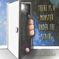 Cover: There Is A Monster Under The Stairs 2020: There Is A Monster 1 - Whitebeam Books