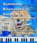 Cover: Summary Discussion Guide to Have Fun With Your Music - Have Fun with Your Music