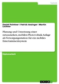 Cover: Planung und Umsetzung einer netzautarken, mobilen Photovoltaik-Anlage als Versorgungsstation f&uuml;r ein mobiles Entertainmentsystem - GRIN Verlag