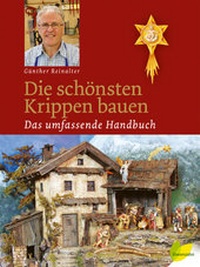 Abbildung von: Die schönsten Krippen bauen - Michael Wagner Verlag