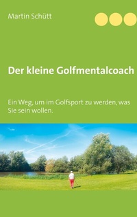 Abbildung von: Der kleine Golfmentalcoach - BoD - Books on Demand