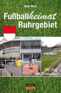 Abbildung von: Fußballheimat Ruhrgebiet - Arete Verlag