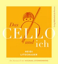 Enlarge image Cover: Das Cello und ich - Bibliothek der Provinz