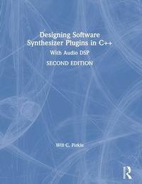 Enlarge image Cover: Designing Software Synthesizer Plugins in C++ - CRC Press