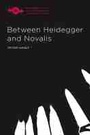 Cover: Between Heidegger and Novalis - Northwestern University Press