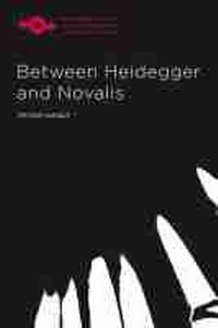 Enlarge image Cover: Between Heidegger and Novalis - Northwestern University Press