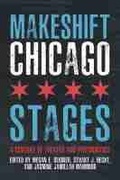 Cover: Makeshift Chicago Stages - Northwestern University Press
