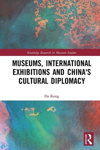 Abbildung von: Museums, International Exhibitions and China's Cultural Diplomacy - Routledge