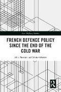 Cover: French Defence Policy Since the End of the Cold War - Routledge