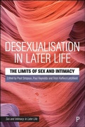 Cover: Desexualisation in Later Life - Policy Press