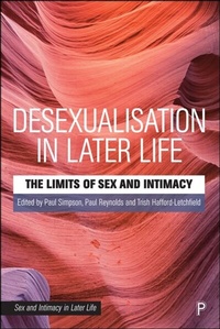 Enlarge image Cover: Desexualisation in Later Life - Policy Press