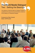 Cover: The World Needs Dialogue! Two--Setting the Bearings - Academy of Professional Dialogue Publishing Limited