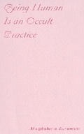 Cover: Being Human Is an Occult Practice - Ugly Duckling Presse