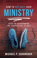 Cover: How To Not Quit Your Ministry - Not Many Fathers