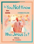 Cover: Do You Not Know Who Jesus Is? for Kids Curriculum - Elijah Kids Publishing