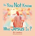 Cover: Do You Not Know Who Jesus Is? - Elijah Kids Publishing