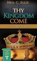 Cover: Thy Kingdom Come...Thy Will Be Done (Book Two) - Word & Spirit Resources, LLC