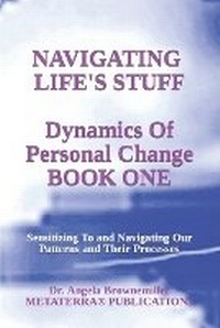 Enlarge image Cover: Navigating Life's Stuff -- Dynamics of Personal Change, Book One - Metaterra Publications