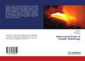 Cover: Behavioural Study of Powder Metallurgy - LAP Lambert Academic Publishing