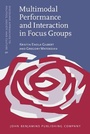 Cover: Multimodal Performance and Interaction in Focus Groups - John Benjamins Publishing Co