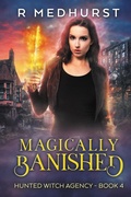 Cover: Magically Banished (Hunted Witch Agency, #4) - Rachel Medhurst