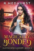 Cover: Magically Bonded (Hunted Witch Agency, #2) - Rachel Medhurst