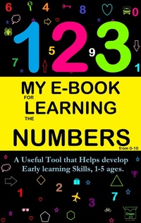 Enlarge image Cover: My E-Book For Learning Numbers From 0-10: A Useful Tool That Helps Develop Early Learning Skills, 1-5 Ages. (My learning e-book, #3) - Victoria Panezo Ortiz