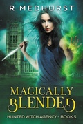 Cover: Magically Blended (Hunted Witch Agency, #5) - Rachel Medhurst