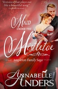 Cover: Maid Under the Mistletoe (Mapleton Family Saga, #1) - Annabelle Anders