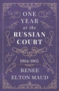 Bild: One Year at the Russian Court: 1904-1905 - Read Books Ltd.