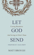 Cover: Let God Send: Crossing Boundaries and Serving in Christ's Name - Let God