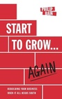 Cover: Start to Grow...Again - Grosvenor House Publishing Ltd
