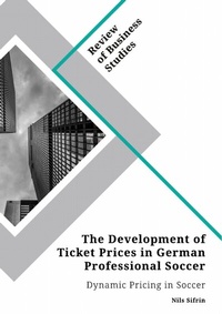 Abbildung von: The Development of Ticket Prices in German Professional Soccer. Dynamic Pricing in Soccer - GRIN Verlag