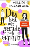 Cover: Du hast mir gerade noch gefehlt - Knaur