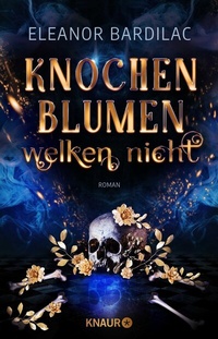 Abbildung von: Knochenblumen welken nicht - Knaur