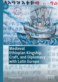 Abbildung von: Medieval Ethiopian Kingship, Craft, and Diplomacy with Latin Europe - Palgrave Macmillan