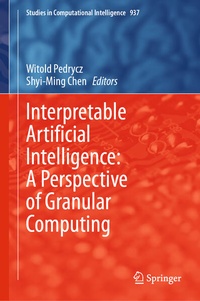Enlarge image Cover: Interpretable Artificial Intelligence: A Perspective of Granular Computing - Springer