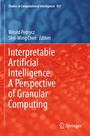 Cover: Interpretable Artificial Intelligence: A Perspective of Granular Computing - Springer
