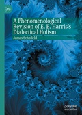 Cover: A Phenomenological Revision of E. E. Harris's Dialectical Holism - Palgrave Macmillan