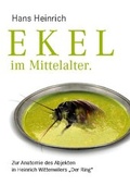 Cover: Ekel im Mittelalter. Zur Anatomie des Abjekten in Heinrich Wittenwilers "Der Ring" - BoD - Books on Demand
