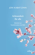 Cover: Achtsamkeit f&uuml;r alle - Arbor