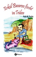 Cover: Erk&uuml;l Bwaroo fischt im Tr&uuml;ben - Raposa Verlag