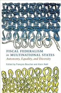 Enlarge image Cover: Fiscal Federalism in Multinational States - McGill-Queen's University Press