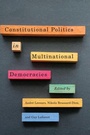 Cover: Constitutional Politics in Multinational Democracies - McGill-Queen's University Press