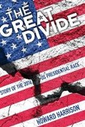 Cover: The Great Divide: Story of the 2016 US Presidential Race - Bookbaby