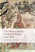 Cover: The Metamorphoses of Myth in Fiction since 1960 - Bloomsbury Academic USA