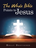 Cover: The Whole Bible Points to Jesus - WestBow Press