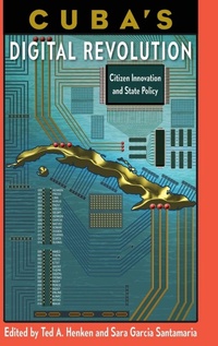 Enlarge image Cover: Cuba's Digital Revolution - University Press of Florida