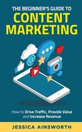 Cover: The Beginner's Guide to Content Marketing - Pendragon Consulting LLC