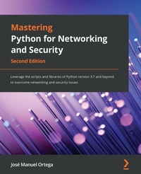 Enlarge image Cover: Mastering Python for Networking and Security - Packt Publishing